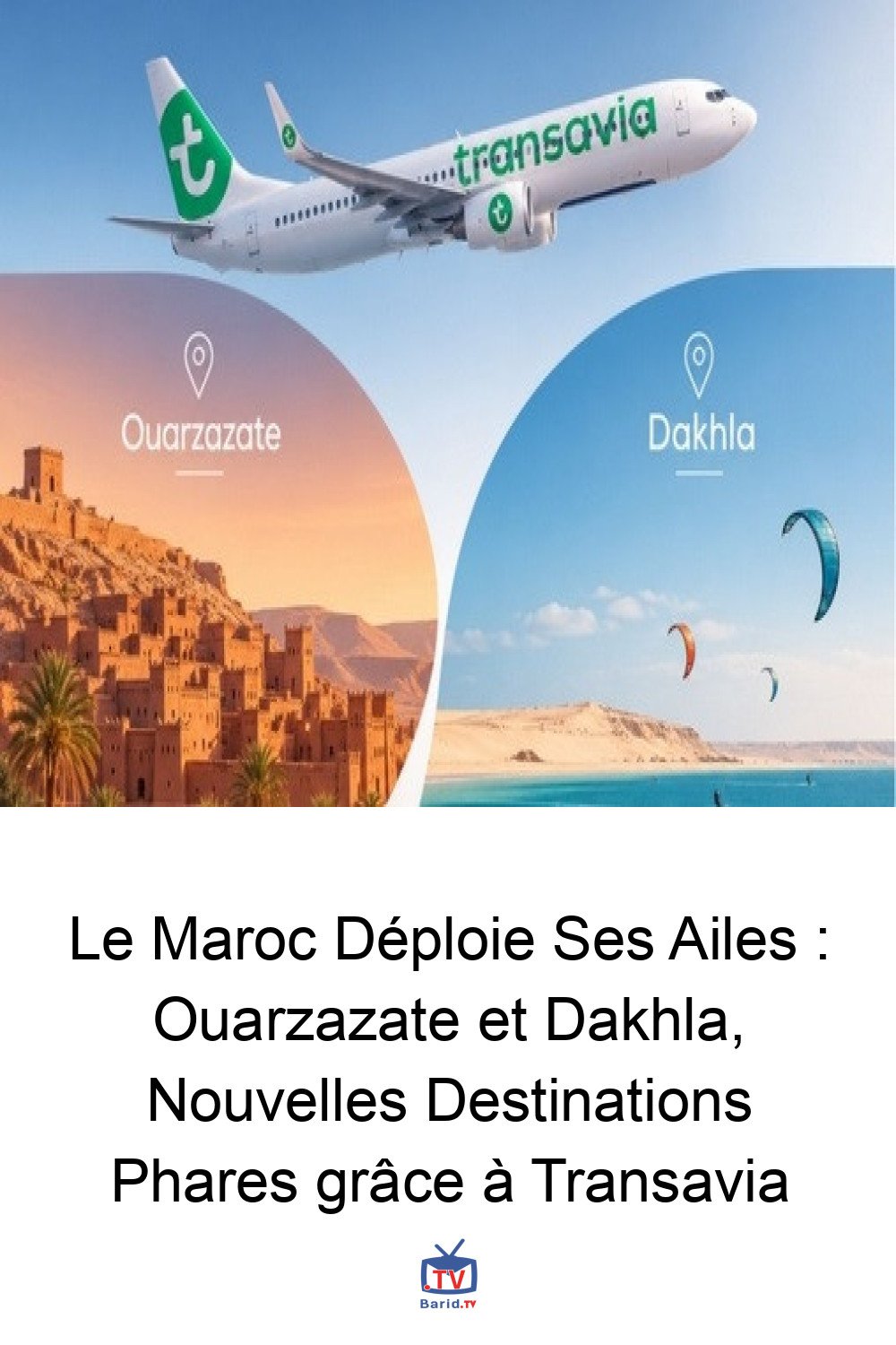 Le Maroc Déploie Ses Ailes : Ouarzazate et Dakhla, Nouvelles Destinations Phares grâce à Transavia 4 Pinterest Hidden
