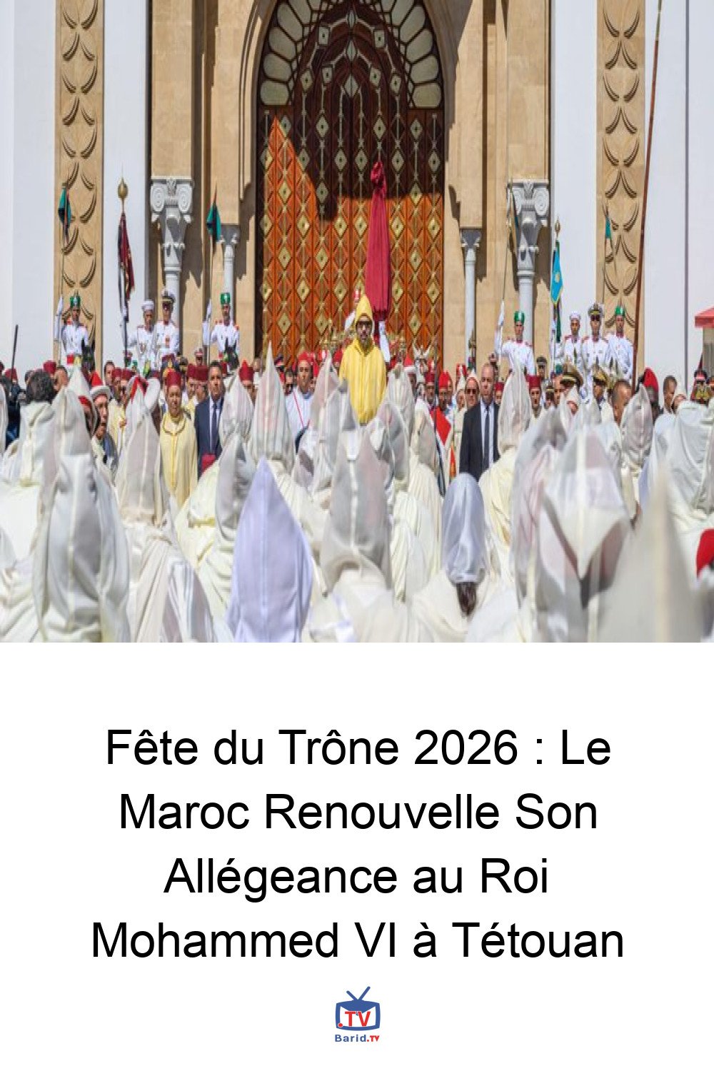 Fête du Trône 2026 : Le Maroc Renouvelle Son Allégeance au Roi Mohammed VI à Tétouan 4 Pinterest Hidden