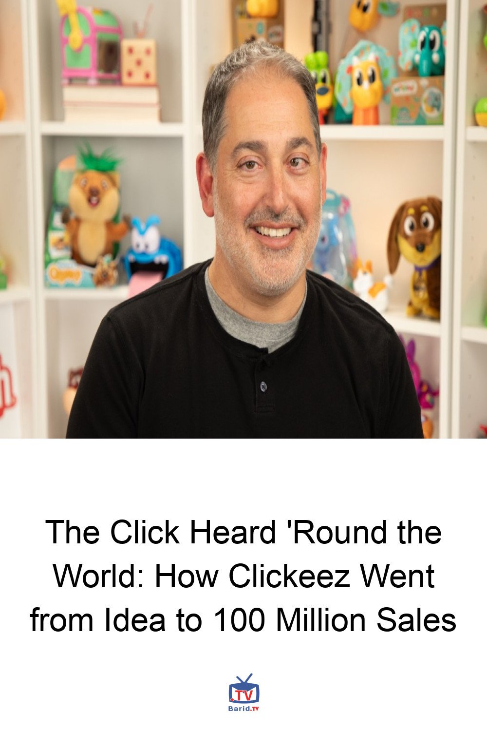 The Click Heard 'Round the World: How Clickeez Went from Idea to 100 Million Sales 4 Pinterest Hidden