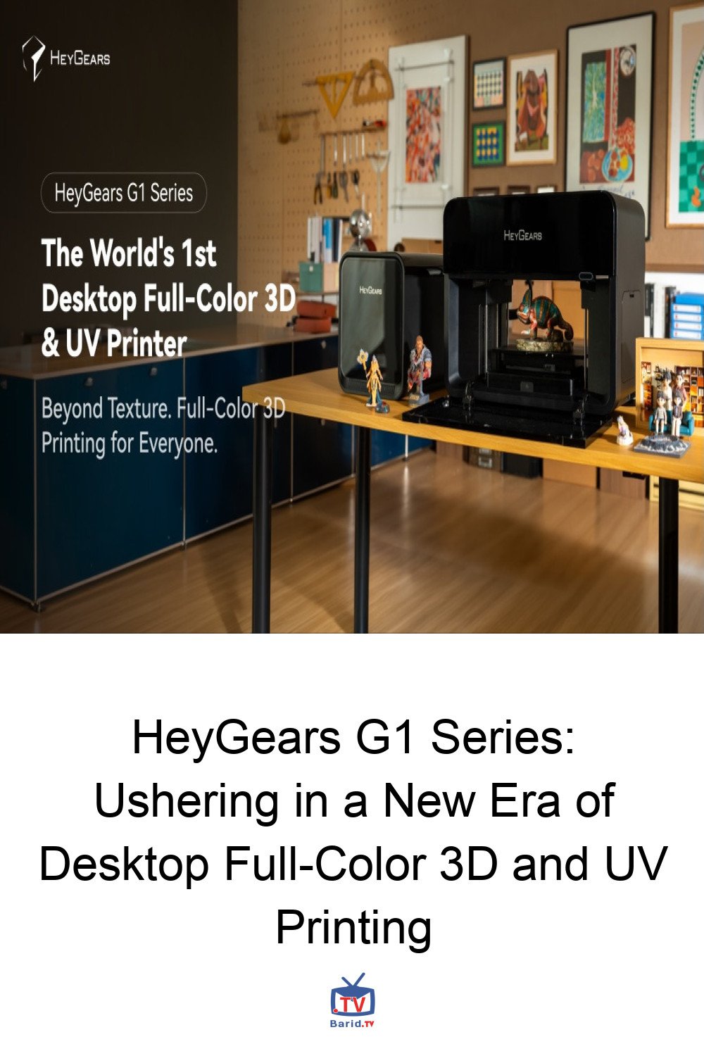 HeyGears G1 Series: Ushering in a New Era of Desktop Full-Color 3D and UV Printing 4 Pinterest Hidden