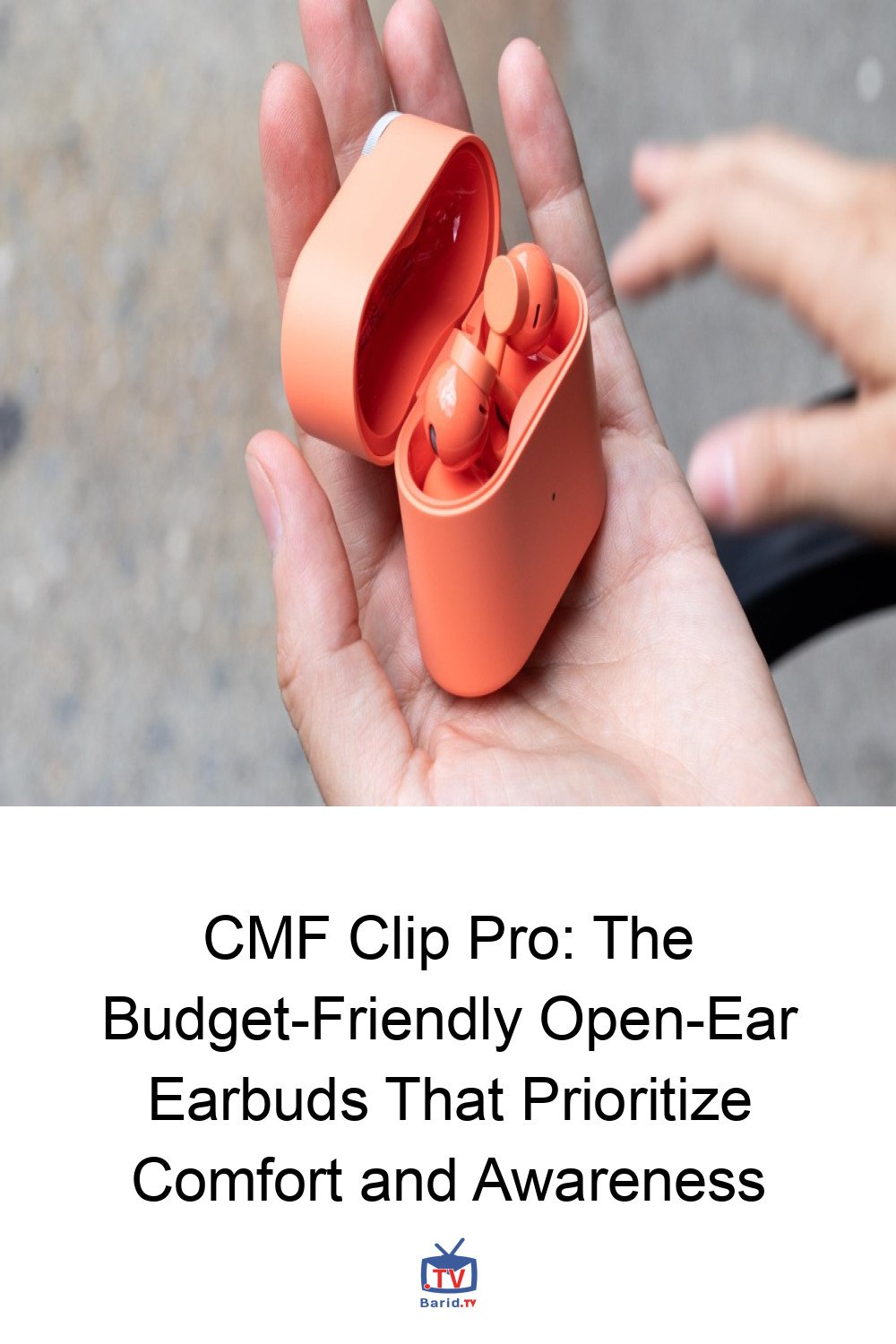 CMF Clip Pro: The Budget-Friendly Open-Ear Earbuds That Prioritize Comfort and Awareness 4 Pinterest Hidden