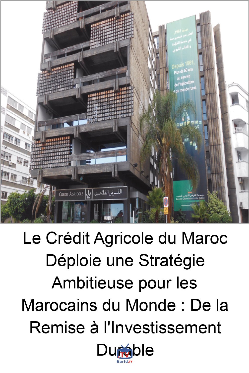 Le Crédit Agricole du Maroc Déploie une Stratégie Ambitieuse pour les Marocains du Monde : De la Remise à l'Investissement Durable 4 Pinterest Hidden