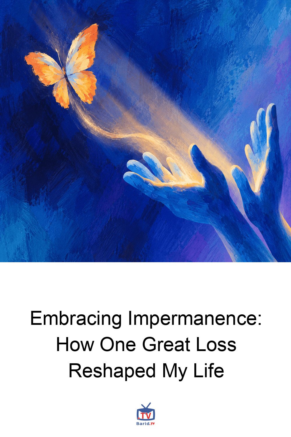 Embracing Impermanence: How One Great Loss Reshaped My Life 4 Pinterest Hidden